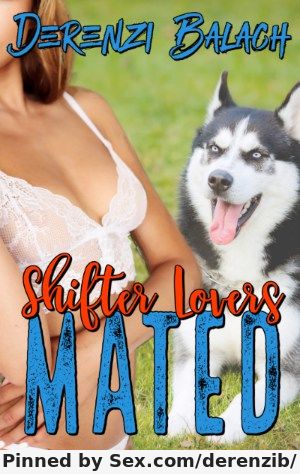 Shifter Erotica ~ He's no ordinary dog. He's a shifter and he's horny from morning until night, which makes him a very demanding lover.